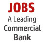 Trainee Assistant and various positions wanted at a leading Commercial Bank; Freshers can APPLY